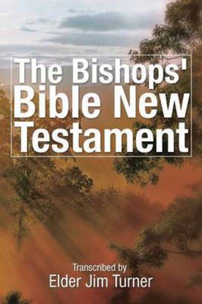 Cover for Elder Jim Turner · The Bishop's Bible New Testament (Paperback Book) (2015)