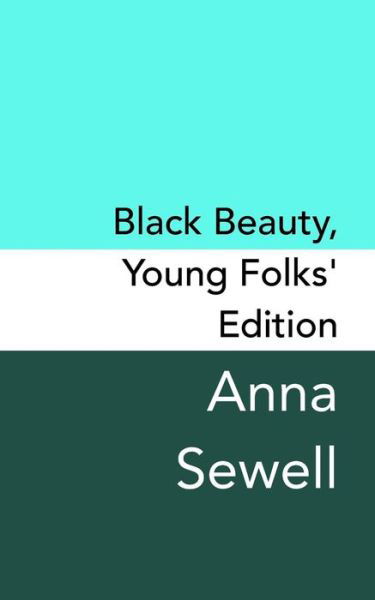 Black Beauty - Anna Sewell - Livres - Createspace Independent Publishing Platf - 9781499744316 - 22 décembre 2017