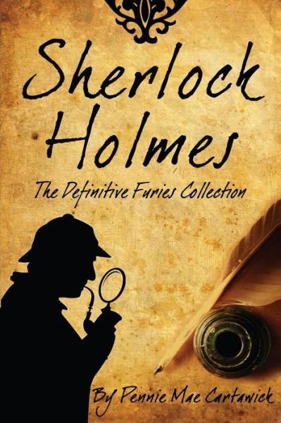Cover for Pennie Mae Cartawick · Sherlock Holmes: the Definitive Furies Collection (Paperback Bog) (2014)