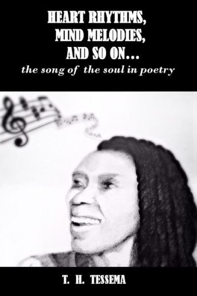 Cover for T H Tessema · Heart Rhythms, Mind Melodies, and So On...: the Song of the Soul in Poetry (Paperback Bog) (2014)
