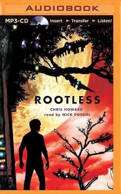 Rootless - Chris Howard - Audio Book - Scholastic on Brilliance Audio - 9781501250316 - May 12, 2015