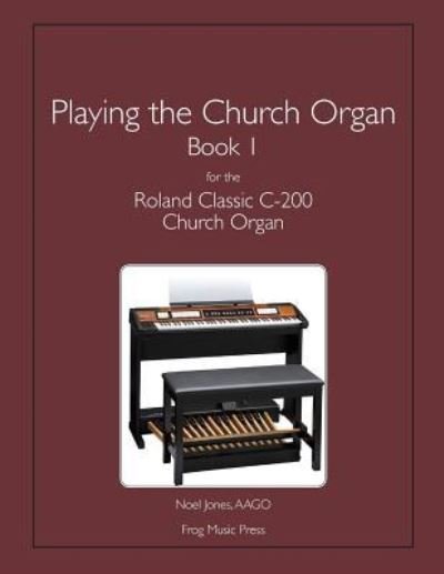 Cover for Noel Jones · Playing the Church Organ Book 1 for the Roland Classic C-200 Church Organ (Taschenbuch) (2014)