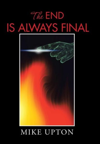 Cover for Mike Upton · The End is Always Final (Hardcover Book) (2015)