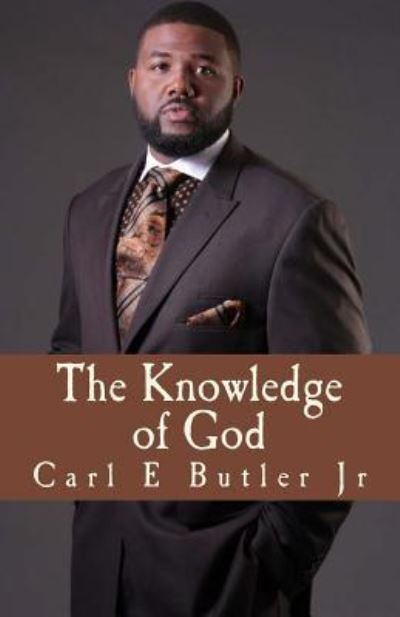 Cover for Carl E Butler Jr · The Knowledge Of God (Paperback Book) (2014)