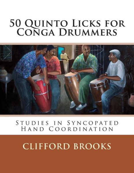 Cover for Clifford Brooks · 50 Quinto Licks for Conga Drummers: Studies in Syncopated Hand Coordination (Paperback Bog) (2015)