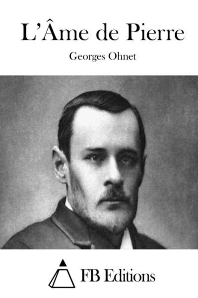 Cover for Georges Ohnet · L'ame De Pierre (Paperback Bog) (2015)