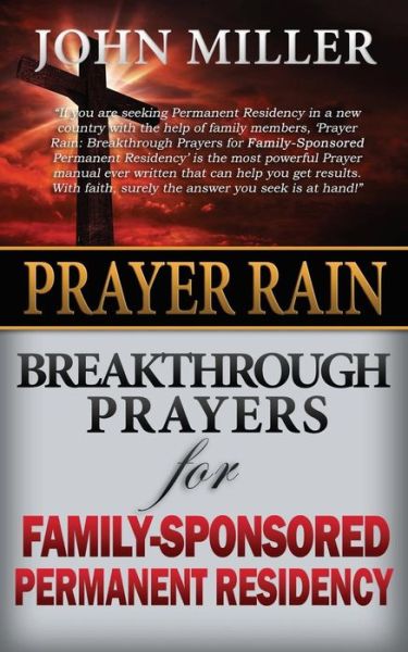 Cover for John Miller · Prayer Rain: Breakthrough Prayers for Family-sponsored Immigration &amp; Permanent Residency (Paperback Book) (2015)