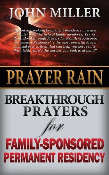 Cover for John Miller · Prayer Rain: Breakthrough Prayers for Family-sponsored Immigration &amp; Permanent Residency (Paperback Bog) (2015)