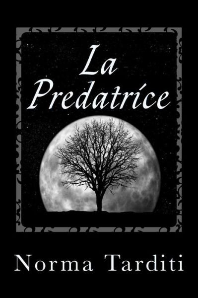 Cover for Norma Tarditi · La Predatrice (Pocketbok) (2015)