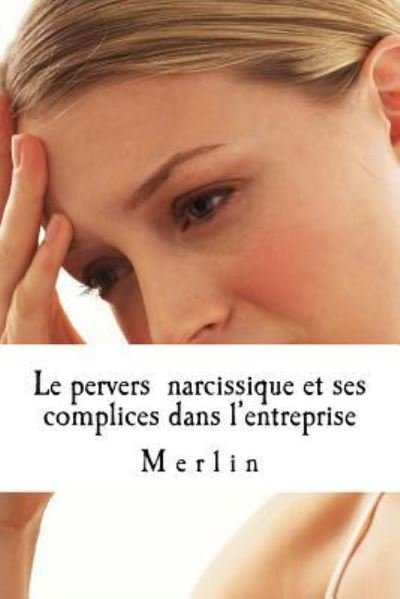 Cover for Merlin · Le pervers narcissique et ses complices dans l'entreprise (Paperback Book) (2015)