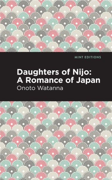 Cover for Onoto Watanna · Daughters of Nijo: A Romance of Japan - Mint Editions (Pocketbok) (2021)