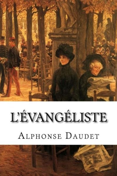 Cover for Alphonse Daudet · L' Evangeliste (Paperback Bog) (2015)