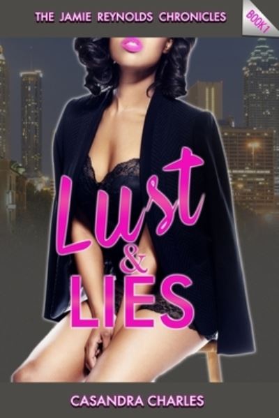 Cover for Casandra Charles · Lust and Lies : The Jamie Reynolds Chronicles (Paperback Book) (2015)