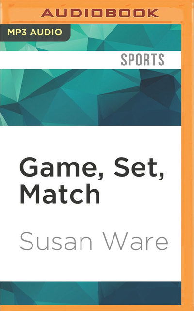 Cover for Susan Ware · Game, Set, Match (MP3-CD) (2016)