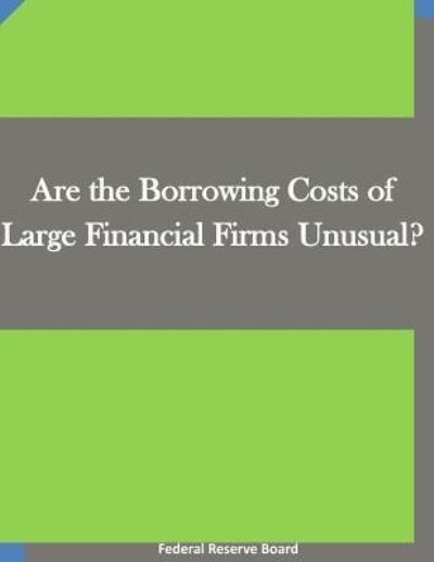 Cover for Federal Reserve Board · Are the Borrowing Costs of Large Financial Firms Unusual? (Paperback Book) (2015)