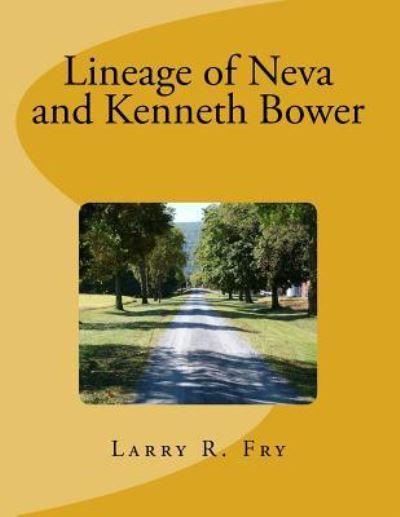 Cover for Larry R. Fry · Lineage of Neva and Kenneth Bower (Paperback Book) (2017)