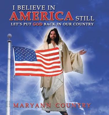 Cover for Maryann Country · I Believe in America Still (Hardcover Book) (2016)