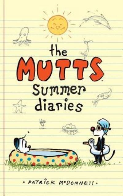 The Mutts Summer Diaries - Mutts Kids - Patrick McDonnell - Books - Andrews McMeel Publishing - 9781524851316 - April 9, 2019