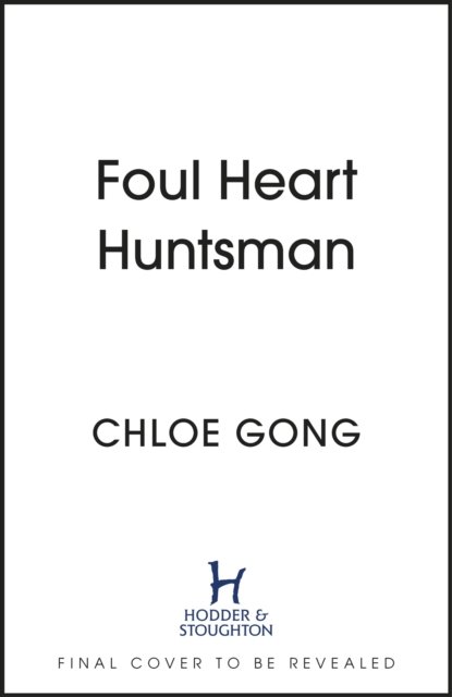 Cover for Chloe Gong · Foul Heart Huntsman: The stunning sequel to Foul Lady Fortune, by a #1 New York times bestselling author - Foul Lady Fortune (Hardcover bog) (2023)