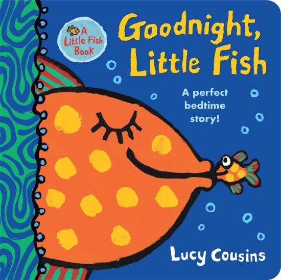 Cover for Lucy Cousins · Goodnight, Little Fish - Little Fish (Board book) (2023)