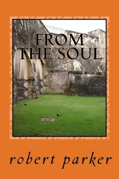 Cover for Robert Parker · From the Soul (Paperback Book) (2016)