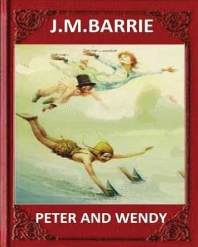 Cover for James Matthew Barrie · Peter and Wendy (1911), by J. M. Barrie (novel) (Paperback Book) (2016)