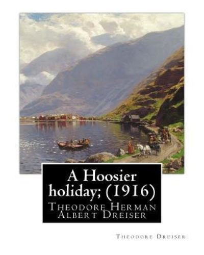 Cover for Deceased Theodore Dreiser · A Hoosier holiday; (1916) by (Pocketbok) (2016)