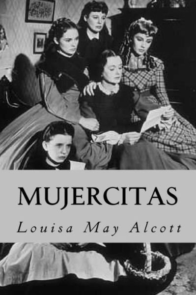 Mujercitas - Louisa May Alcott - Bøger - CreateSpace Independent Publishing Platf - 9781535415316 - 27. juli 2016