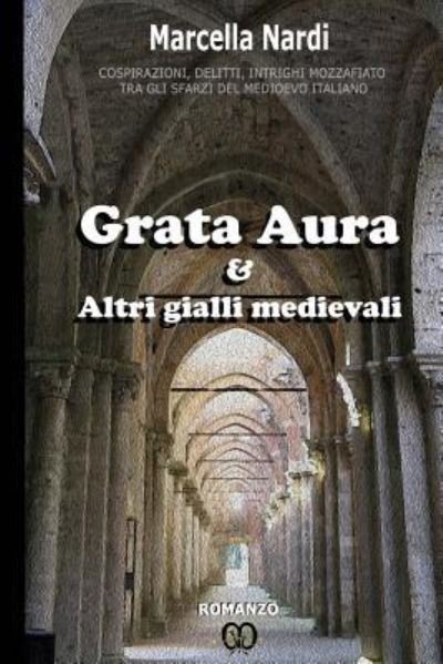 Cover for Marcella Nardi · Grata Aura &amp; Altri gialli medievali (Pocketbok) (2016)