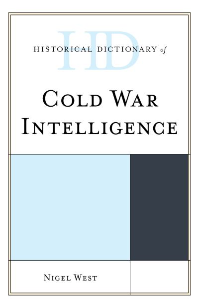 Cover for Nigel West · Historical Dictionary of Cold War Intelligence - Historical Dictionaries of Intelligence and Counterintelligence (Hardcover Book) (2021)