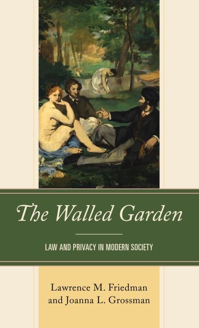 Cover for Lawrence M Friedman · The Walled Garden : Law and Privacy in Modern Society (Pocketbok) (2024)
