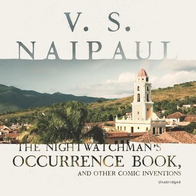 Cover for V S Naipaul · The Nightwatchman's Occurrence Book, and Other Comic Inventions Lib/E (CD) (2018)