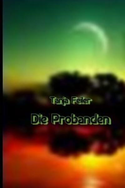 Cover for T Tanja Feiler F · Die Probanden (Paperback Bog) (2016)
