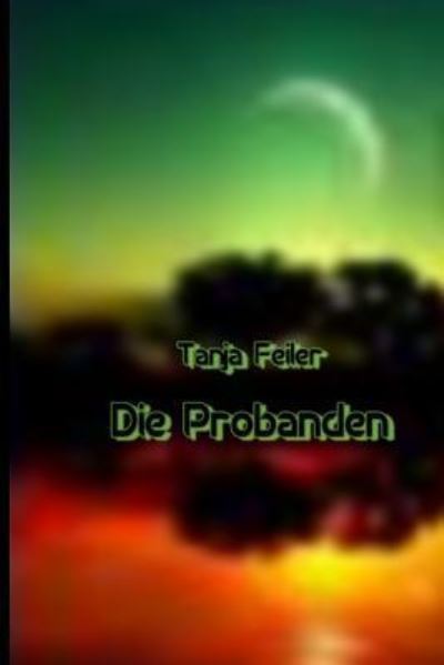 Cover for T Tanja Feiler F · Die Probanden (Paperback Book) (2016)