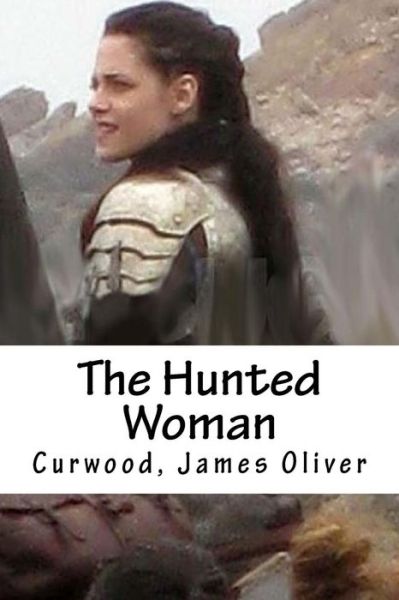 Cover for Curwood James Oliver · The Hunted Woman (Paperback Book) (2016)