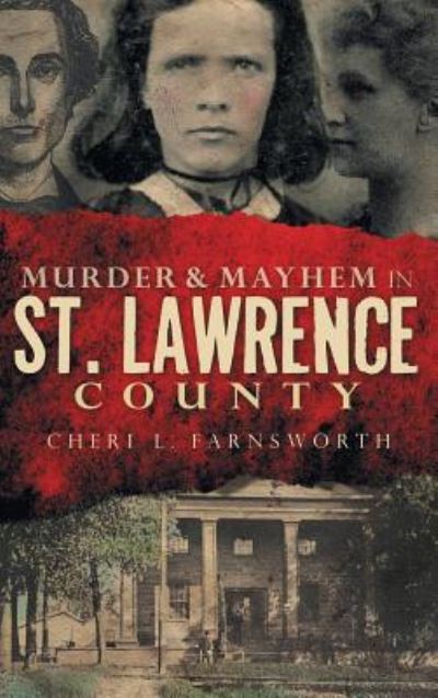 Cover for Cheri L Farnsworth · Murder &amp; Mayhem in St. Lawrence County (Hardcover Book) (2010)