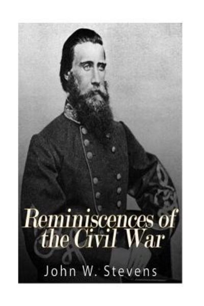 Cover for John W Stevens · Reminiscences of the Civil War (Paperback Book) (2017)