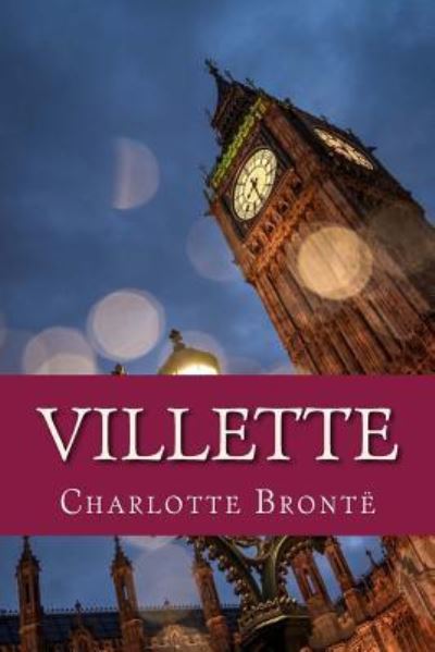 Villette - Charlotte Bronte - Bøker - Createspace Independent Publishing Platf - 9781542709316 - 23. januar 2017