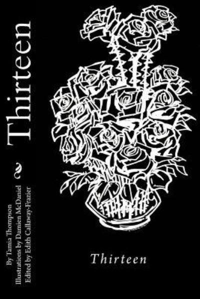 Thirteen - Tamia Thompson - Livres - Createspace Independent Publishing Platf - 9781545034316 - 30 avril 2017