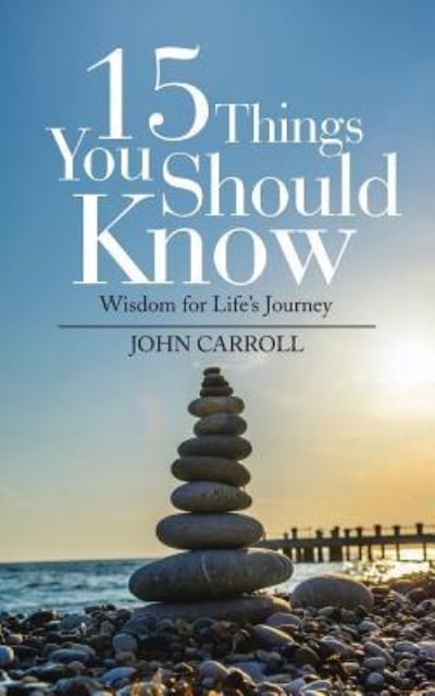 Cover for John Carroll · 15 Things You Should Know: Wisdom for Life's Journey (Taschenbuch) (2018)