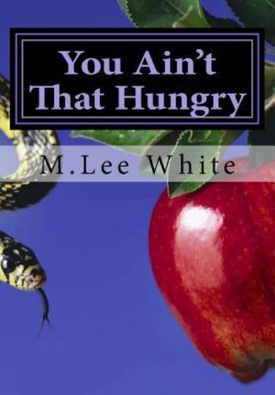 M Lee White · You Ain't That Hungry (Paperback Book) (2017)