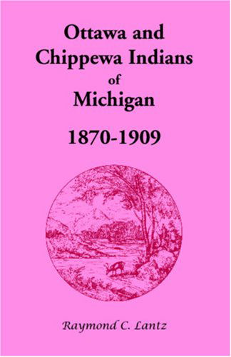 Cover for Raymond C. Lantz · Ottawa and Chippewa Indians of Michigan, 1870-1909 (Paperback Book) (2009)