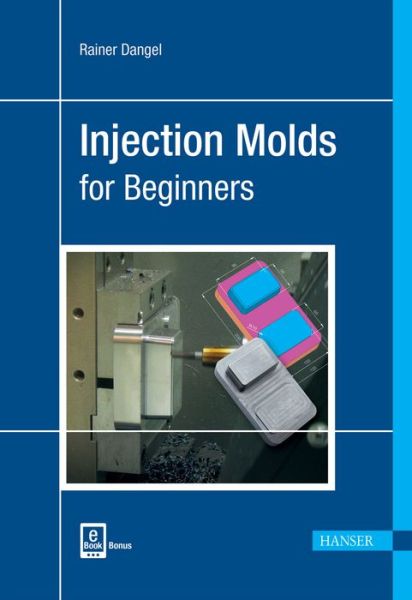 Cover for Rainer Dangel · Injection Moulds for Beginners (Hardcover Book) (2016)