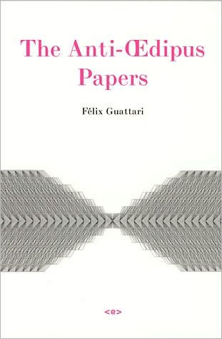 The Anti-xdipus Papers - Semiotext (e) / Foreign Agents - Felix Guattari - Bøger - MIT Press Ltd - 9781584350316 - 3. marts 2006