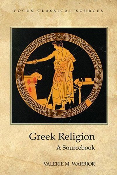 Cover for Valerie M. Warrior · Greek Religion: A Sourcebook - Focus Classical Sources (Paperback Bog) (2008)