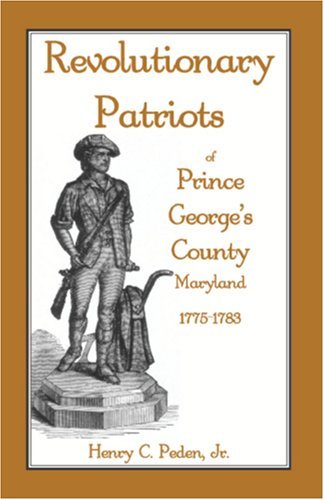 Cover for Henry C. Peden Jr · Revolutionary Patriots of Prince George's County, Maryland, 1775-1783 (Paperback Book) (2009)