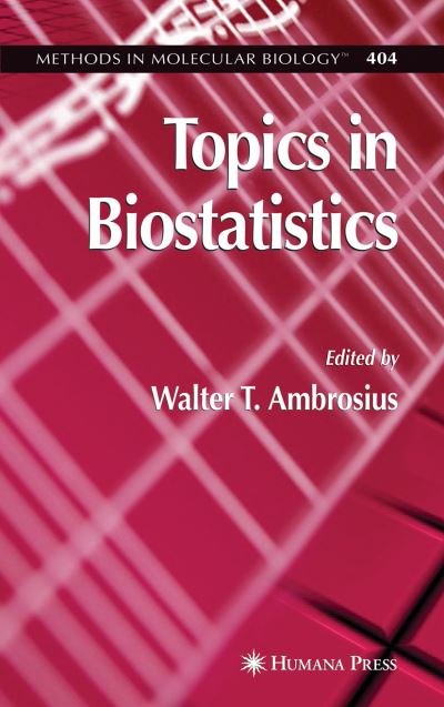 Cover for Walter T Ambrosius · Topics in Biostatistics - Methods in Molecular Biology (Hardcover Book) [2007 edition] (2007)