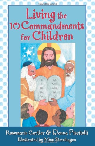 Living the 10 Commandments for Children - Donna Piscitelli - Books - Our Sunday Visitor - 9781592762316 - March 1, 2007