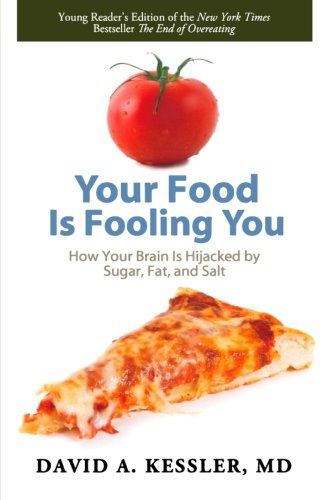 Cover for David A. Kessler · Your Food is Fooling You: How Your Brain is Hijacked by Sugar, Fat, and Salt (Paperback Book) (2012)
