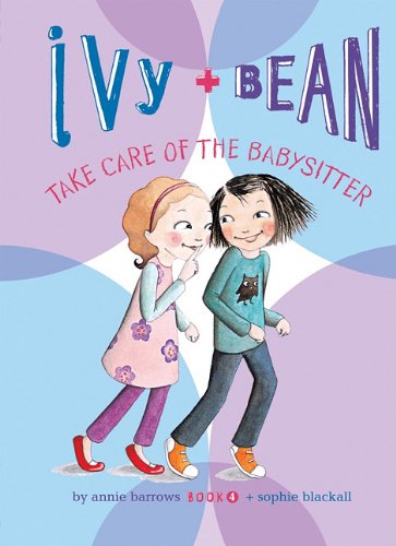 Cover for Sophie Blackall · Ivy + Bean Take Care of the Babysitter (Inbunden Bok) (2011)